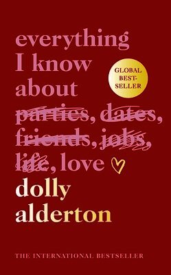 Dolly Alderton - Everything I Know About Love, Inbunden