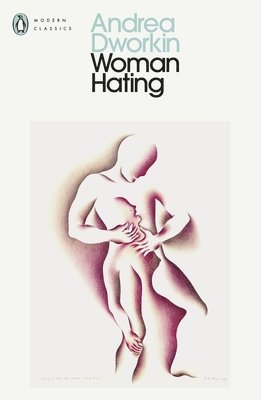 Andrea Dworkin - Woman Hating, Häftad