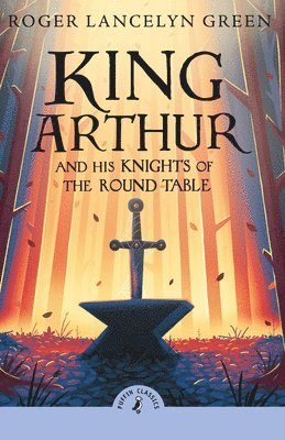 Roger Lancelyn Green - King Arthur and His Knights of the Round Table, Häftad