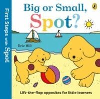 Eric Hill - First Steps with Spot: Big or Small, Spot?, Kartonnage