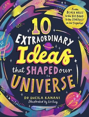 10 Extraordinary Ideas that Shaped our Universe