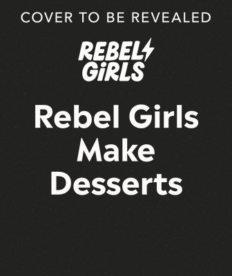 bokomslag Rebel Girls Make Desserts