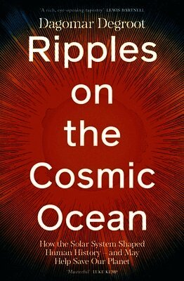 Dagomar Degroot - Ripples on the Cosmic Ocean, Häftad