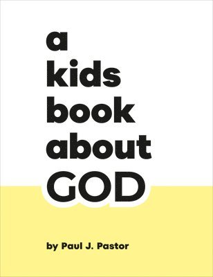 Paul J. Pastor - A Kids Book About God, Inbunden