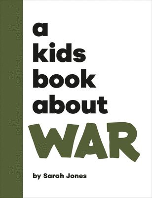Sarah Jones - A Kids Book About War, Inbunden