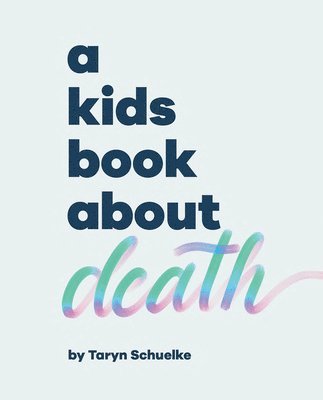 Taryn Schuelke - A Kids Book About Death, Inbunden