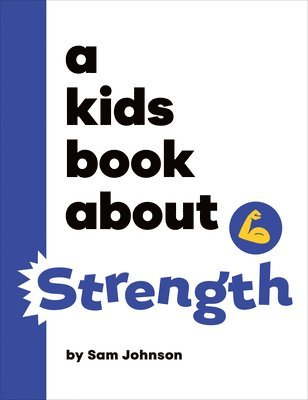 A Kids Book About Strength 1