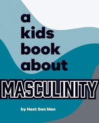 bokomslag A Kids Book About Masculinity