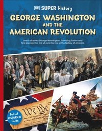 bokomslag DK Super History George Washington and the American Revolution