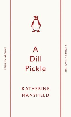 Katherine Mansfield - Dill Pickle, Häftad