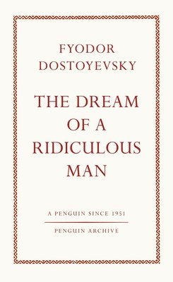 Fyodor Dostoyevsky - Dream of a Ridiculous Man, Häftad