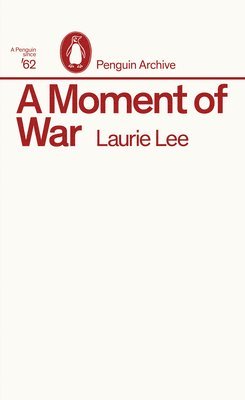 Laurie Lee - Moment of War, Häftad