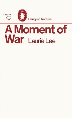 Laurie Lee - Moment of War, Häftad