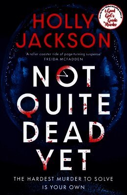 Holly Jackson - Not Quite Dead Yet, Inbunden