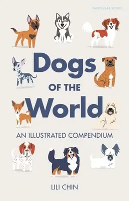 Lili Chin - Dogs of the World, Inbunden