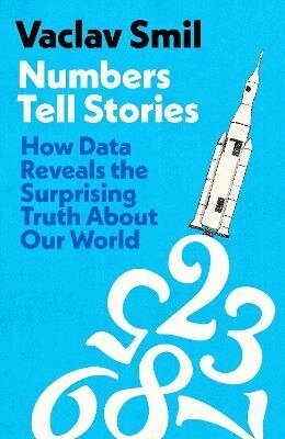 Vaclav Smil - Numbers Tell Stories, Häftad