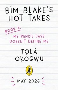 bokomslag Bim Blake's Hot Takes: My Pencil Case Doesn't Define Me
