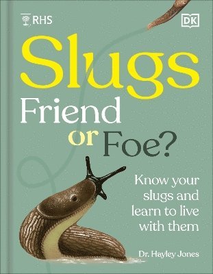 Royal Horticultural Society - RHS Slugs: Friend or Foe?, Inbunden