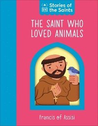 bokomslag Saint who Loved Animals - Francis of Assisi
