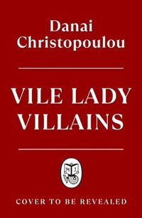 bokomslag Vile Lady Villains