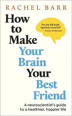 Rachel Barr - How to Make Your Brain Your Best Friend, Häftad