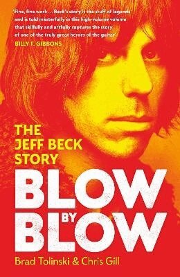 Brad Tolinski, Chris Gill - Blow by Blow, Inbunden