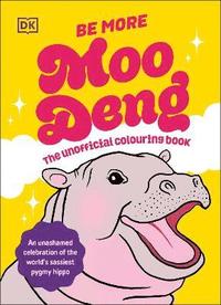 bokomslag Be More Moo Deng: The Unofficial Colouring Book