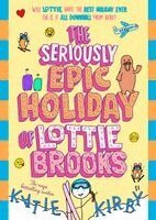 Katie Kirby - Seriously Epic Holiday of Lottie Brooks, Häftad