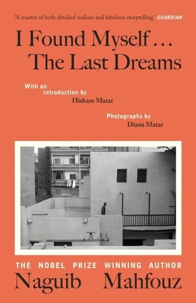 Naguib Mahfouz - I Found Myself...The Last Dreams, Inbunden