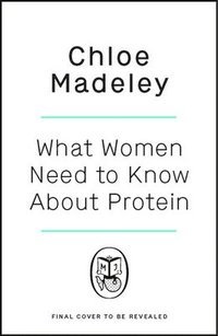 bokomslag What Women Need to Know About Protein