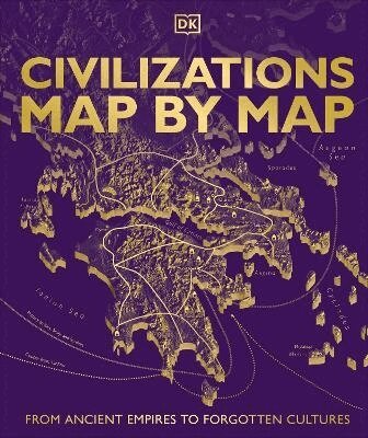 DK - Civilizations Map by Map, Inbunden