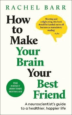 Rachel Barr - How to Make Your Brain Your Best Friend, Häftad