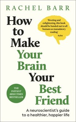 How to Make Your Brain Your Best Friend