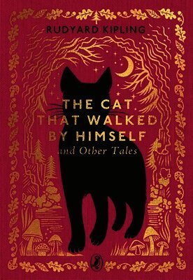 Rudyard Kipling - Cat That Walked by Himself and Other Tales, Inbunden