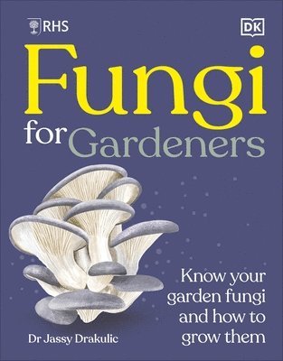 DK, Dk - RHS Fungi for Gardeners, Inbunden