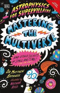 bokomslag Astrophysics for Supervillains 3 Mastering the Multiverse (and Other Secrets of Space and Time)