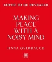 Jenna Overbaugh - Making Peace with a Noisy Mind, Inbunden