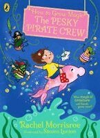Rachel Morrisroe - How to Grow Magic: The Pesky Pirate Crew, Häftad