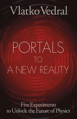 Vlatko Vedral - Portals to a New Reality, Inbunden