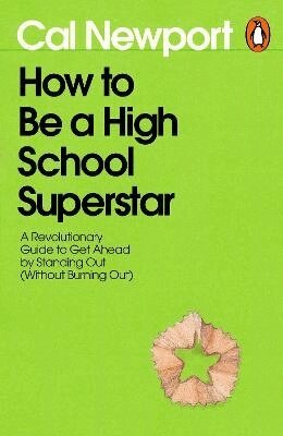 Cal Newport - How to Be a High School Superstar, Häftad