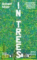 Robert Moor - In Trees, Inbunden