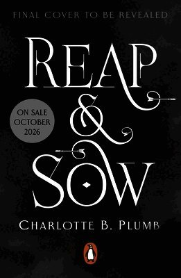 Charlotte B. Plumb - Reap & Sow, Inbunden