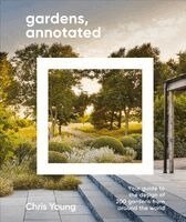 Chris Young - Gardens, Annotated, Inbunden