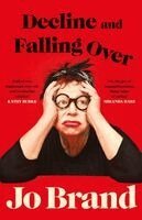 Jo Brand - Decline and Falling Over, Inbunden
