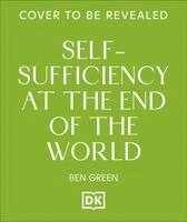 Ben Green - Self-sufficiency at the End of the World, Inbunden