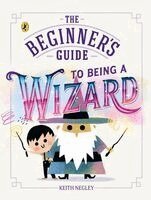 Keith Negley - Beginner's Guide to Being a Wizard, Häftad
