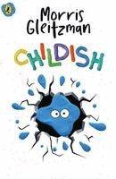 Morris Gleitzman - Childish, Häftad