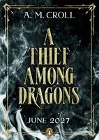 A. M. Croll - Thief Among Dragons, Inbunden. Tillgänglighet: Kommande