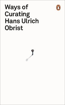Hans Ulrich Obrist - Ways of Curating, Häftad
