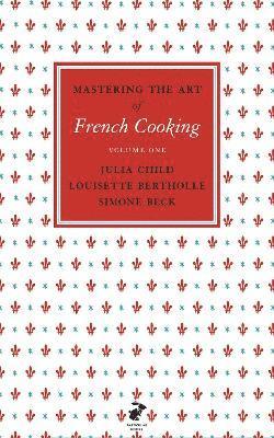 Julia Child, Louisette Bertholle, Simone Beck - Mastering the Art of French Cooking, Vol.1, Inbunden